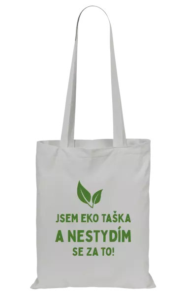 Látková taška Jsem eko taška a nestydím se za to!