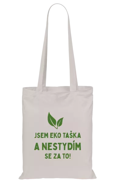 Látková taška Jsem eko taška a nestydím se za to!