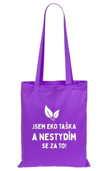 Látková taška Jsem eko taška a nestydím se za to!