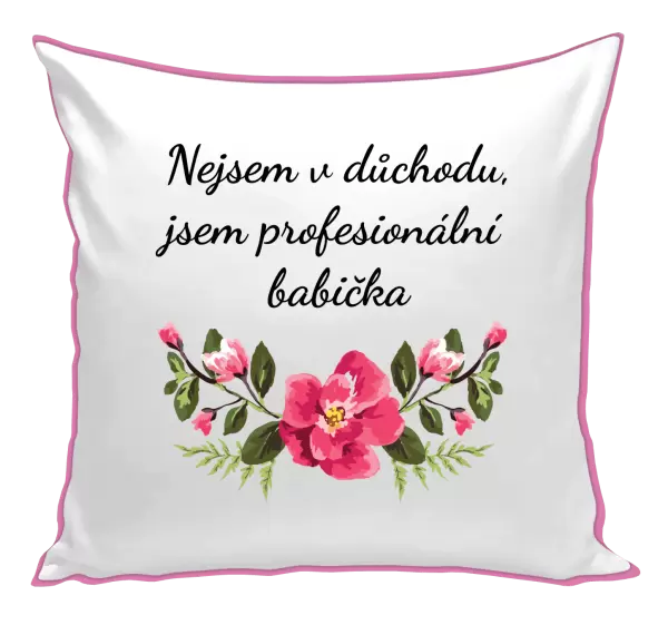 Polštář Nejsem v důchodu, jsem profesionální babička