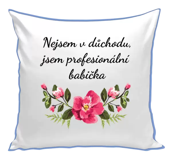 Polštář Nejsem v důchodu, jsem profesionální babička