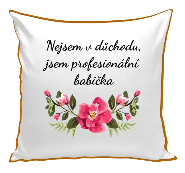Polštář Nejsem v důchodu, jsem profesionální babička