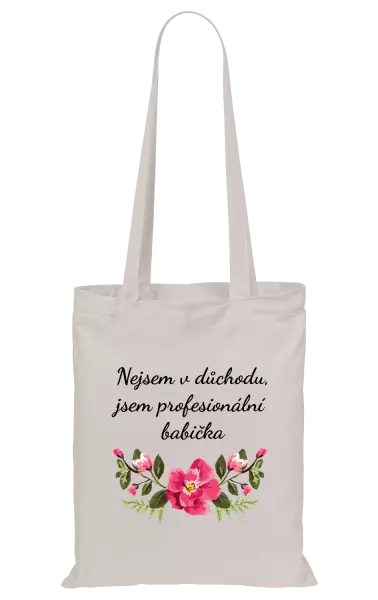 Látková taška Nejsem v důchodu, jsem profesionální babička