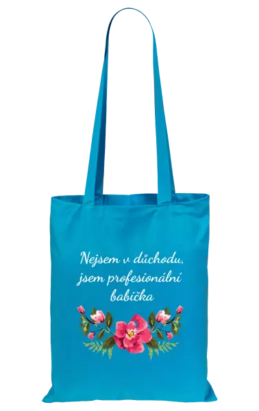 Látková taška Nejsem v důchodu, jsem profesionální babička