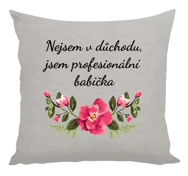 Polštář Nejsem v důchodu, jsem profesionální babička