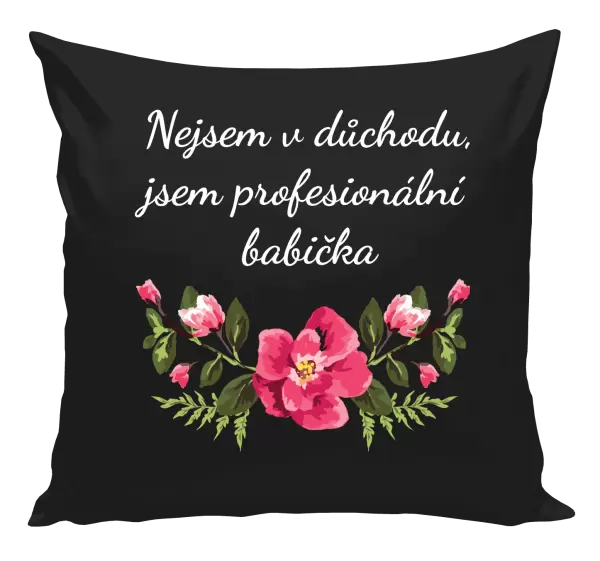 Polštář Nejsem v důchodu, jsem profesionální babička