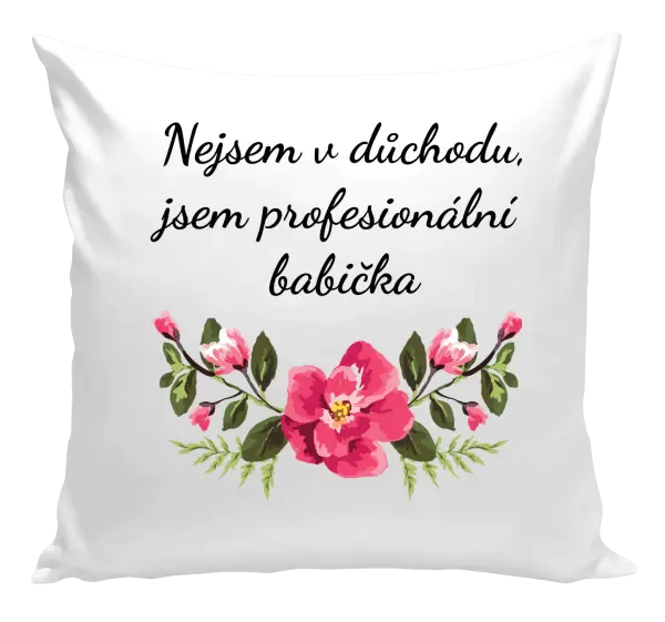 Polštář Nejsem v důchodu, jsem profesionální babička