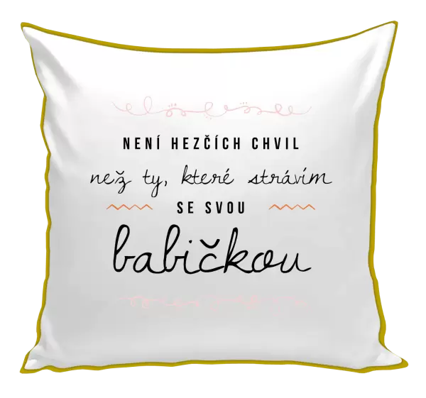 Polštář Není hezčích chvil, než ty, které strávím se svou babičkou