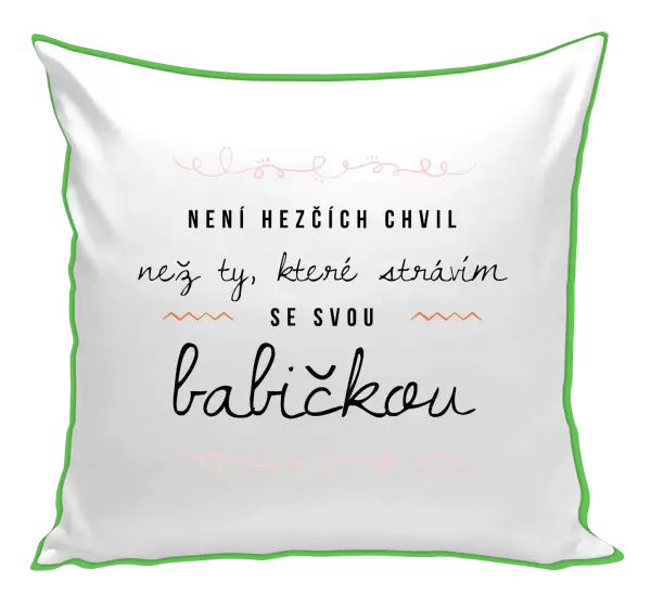 Polštář Není hezčích chvil, než ty, které strávím se svou babičkou