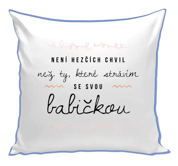 Polštář Není hezčích chvil, než ty, které strávím se svou babičkou