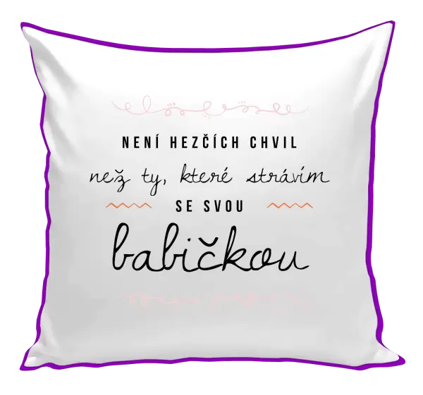 Polštář Není hezčích chvil, než ty, které strávím se svou babičkou