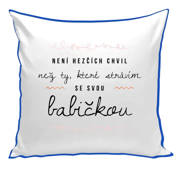 Polštář Není hezčích chvil, než ty, které strávím se svou babičkou
