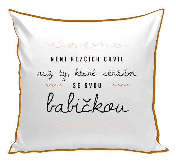 Polštář Není hezčích chvil, než ty, které strávím se svou babičkou