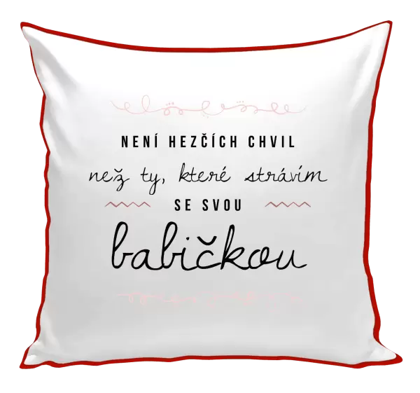 Polštář Není hezčích chvil, než ty, které strávím se svou babičkou