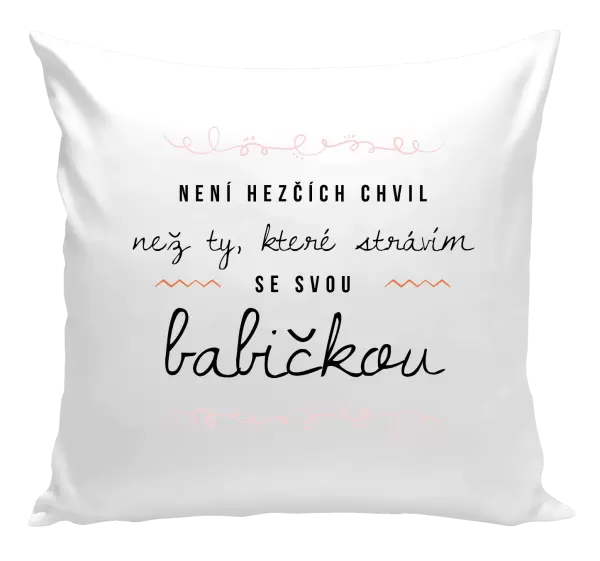 Polštář Není hezčích chvil, než ty, které strávím se svou babičkou