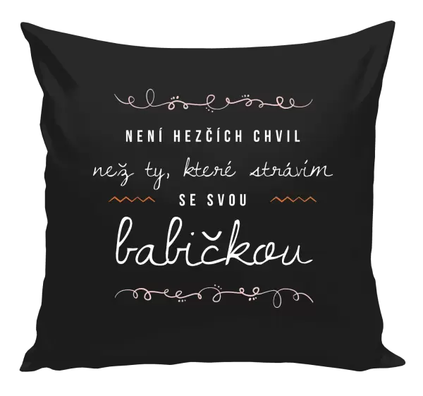 Polštář Není hezčích chvil, než ty, které strávím se svou babičkou
