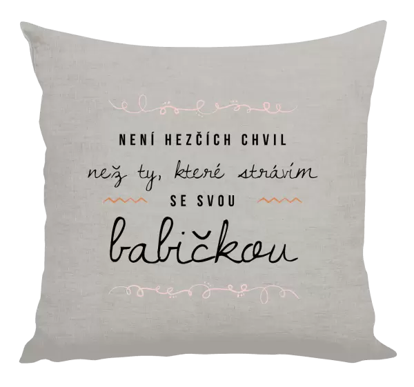 Polštář Není hezčích chvil, než ty, které strávím se svou babičkou