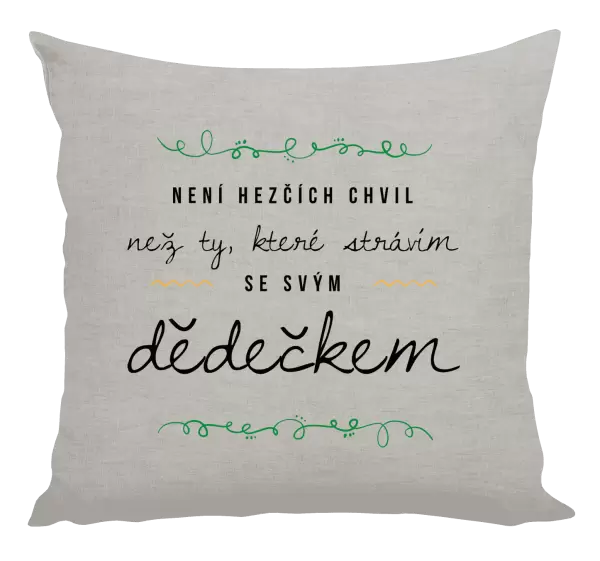 Polštář Není hezčích chvil, než ty, které strávím se svým dědečkem