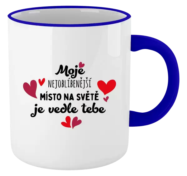 Hrnek Moje nejoblíbenější místo na světě je vedle tebe