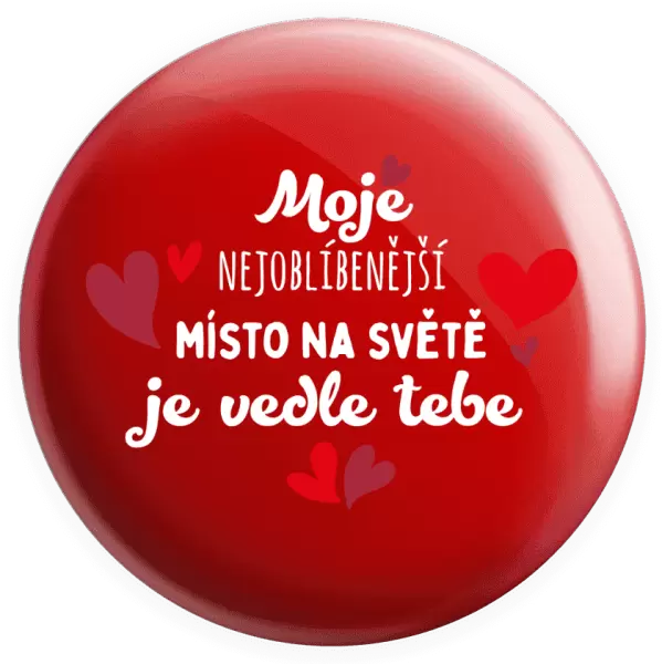 Placka Moje nejoblíbenější místo na světě je vedle tebe