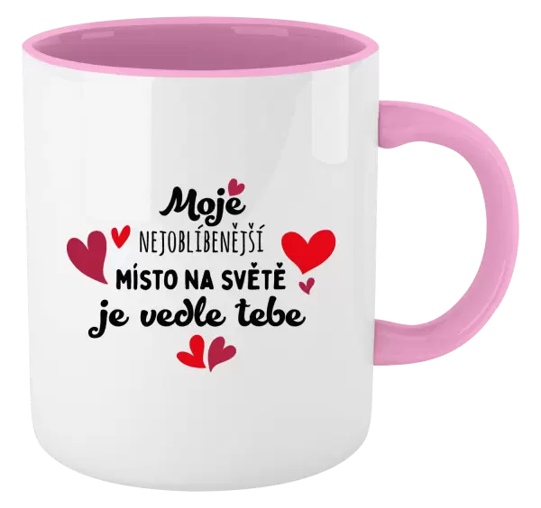 Hrnek Moje nejoblíbenější místo na světě je vedle tebe