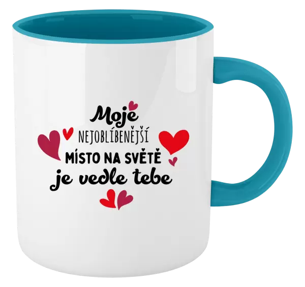 Hrnek Moje nejoblíbenější místo na světě je vedle tebe