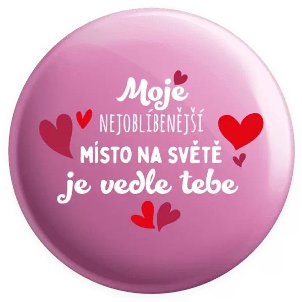 Placka Moje nejoblíbenější místo na světě je vedle tebe