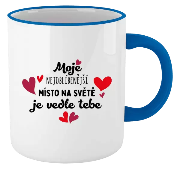 Hrnek Moje nejoblíbenější místo na světě je vedle tebe