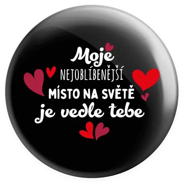 Placka Moje nejoblíbenější místo na světě je vedle tebe