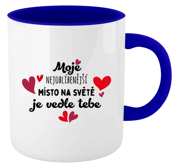 Hrnek Moje nejoblíbenější místo na světě je vedle tebe