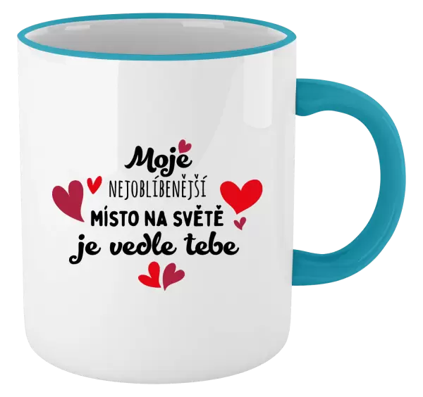 Hrnek Moje nejoblíbenější místo na světě je vedle tebe