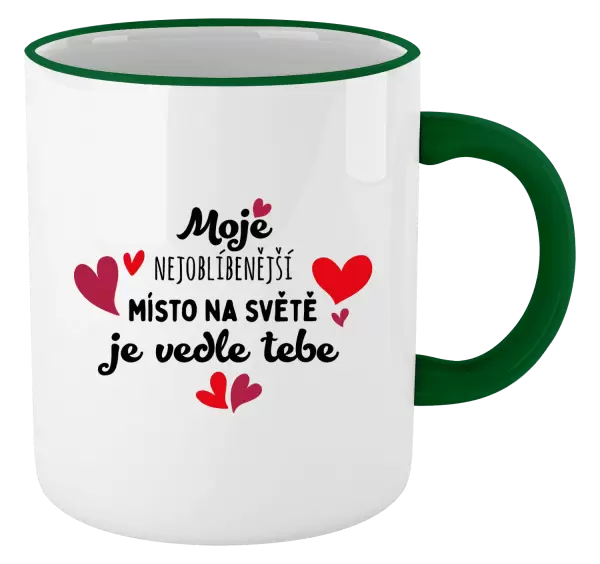 Hrnek Moje nejoblíbenější místo na světě je vedle tebe