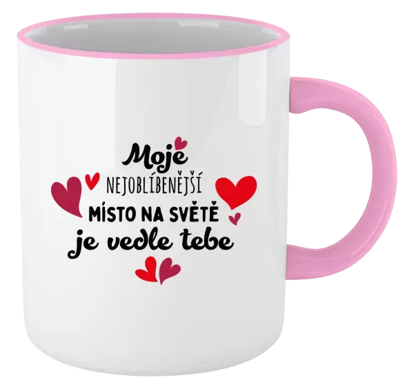 Hrnek Moje nejoblíbenější místo na světě je vedle tebe
