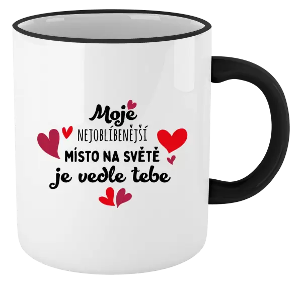 Hrnek Moje nejoblíbenější místo na světě je vedle tebe