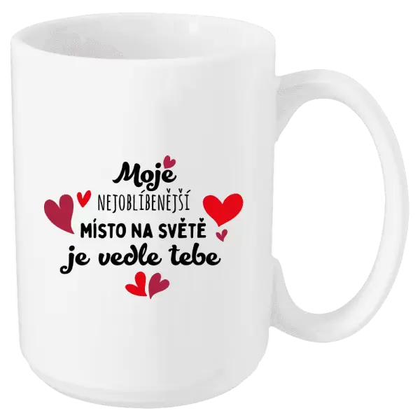 Hrnek Moje nejoblíbenější místo na světě je vedle tebe