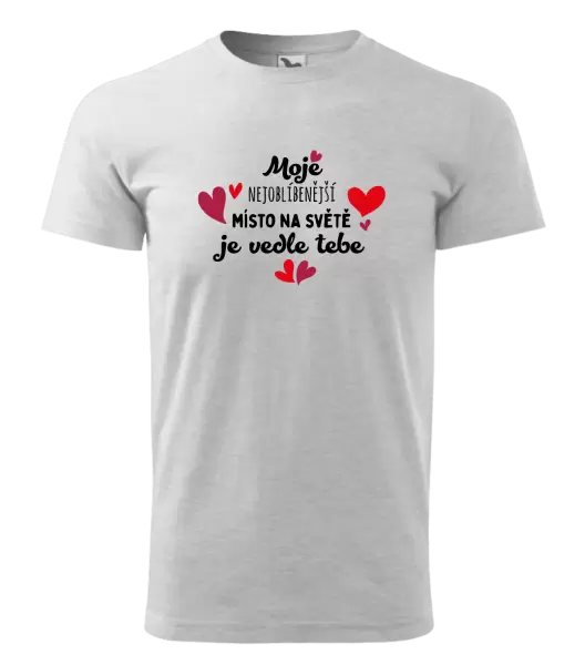 Pánské tričko Moje nejoblíbenější místo na světě je vedle tebe