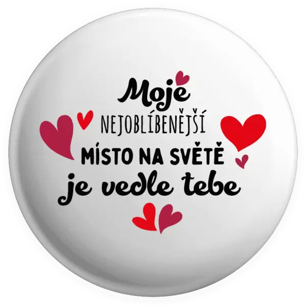 Placka Moje nejoblíbenější místo na světě je vedle tebe