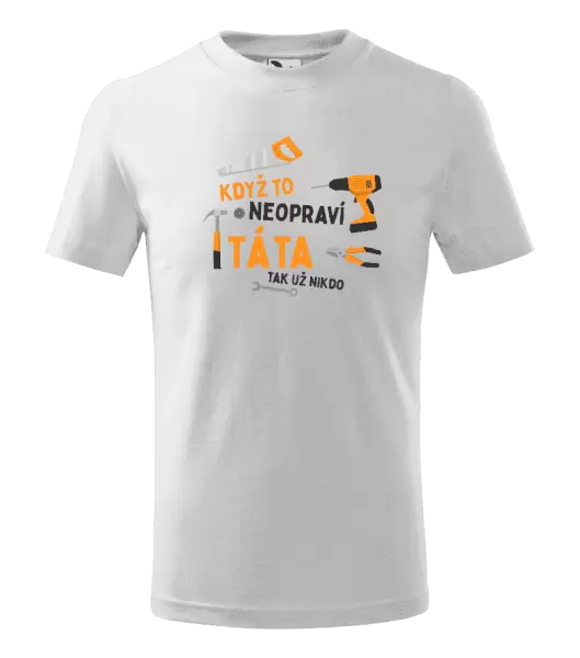 Dětské tričko Když to neopraví táta, tak už nikdo