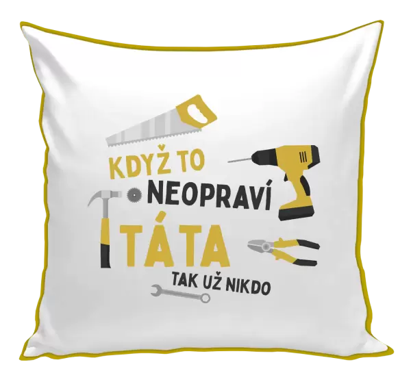 Polštář Když to neopraví táta, tak už nikdo