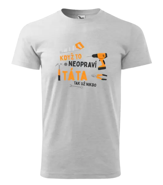 Pánské tričko Když to neopraví táta, tak už nikdo