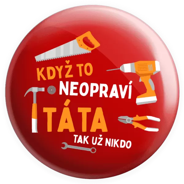 Placka Když to neopraví táta, tak už nikdo