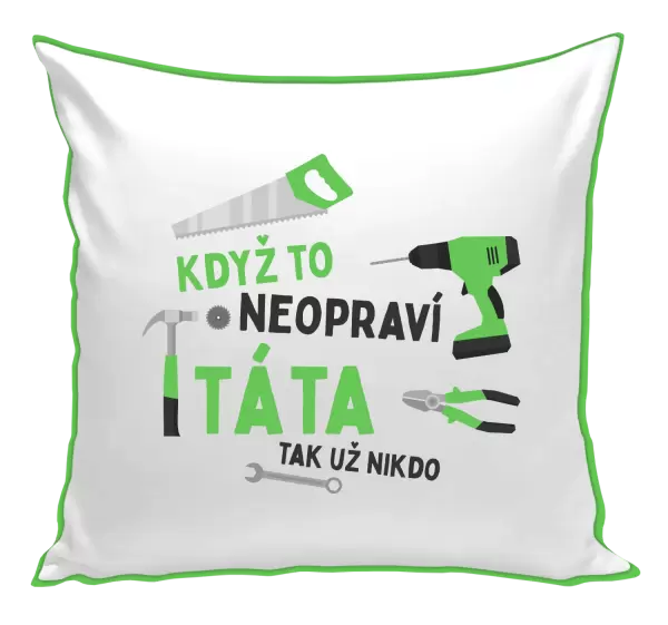 Polštář Když to neopraví táta, tak už nikdo