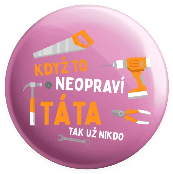 Placka Když to neopraví táta, tak už nikdo