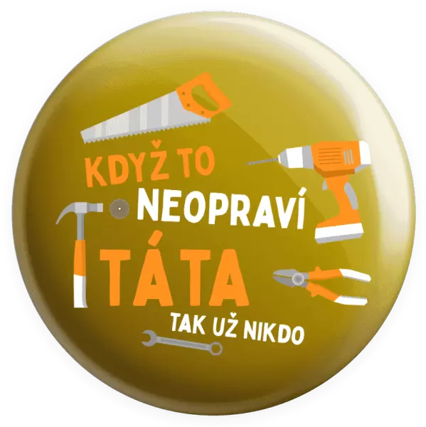 Placka Když to neopraví táta, tak už nikdo