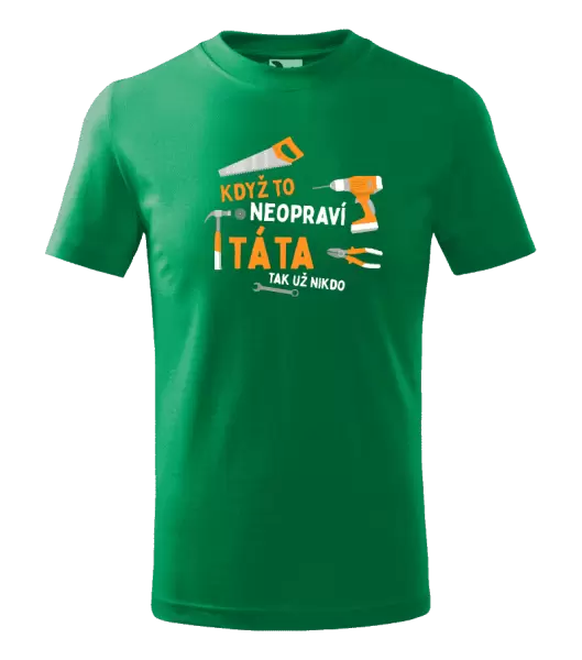 Dětské tričko Když to neopraví táta, tak už nikdo