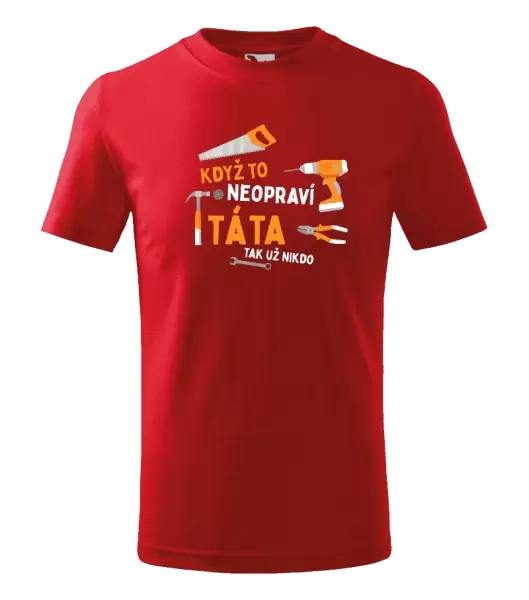 Dětské tričko Když to neopraví táta, tak už nikdo