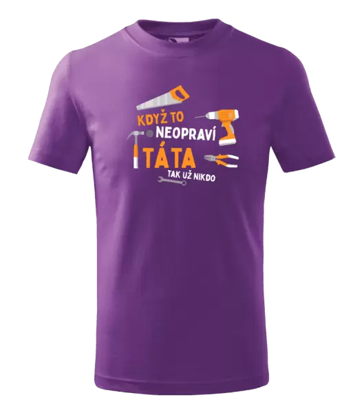Dětské tričko Když to neopraví táta, tak už nikdo