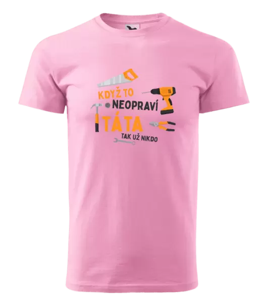 Pánské tričko Když to neopraví táta, tak už nikdo