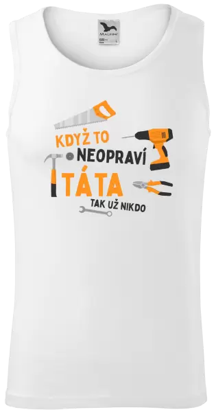 Pánské tílko Když to neopraví táta, tak už nikdo