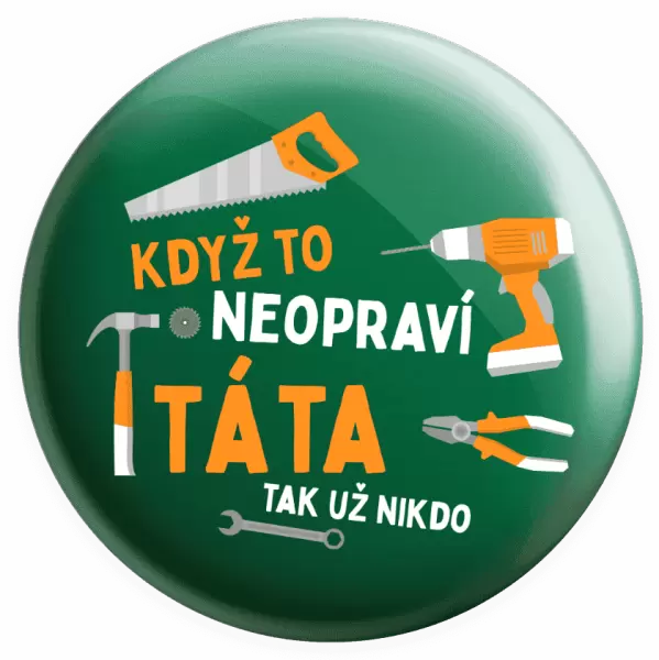 Placka Když to neopraví táta, tak už nikdo